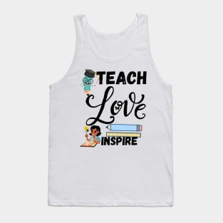 Teach love inspire teacher life Tshirt Tank Top